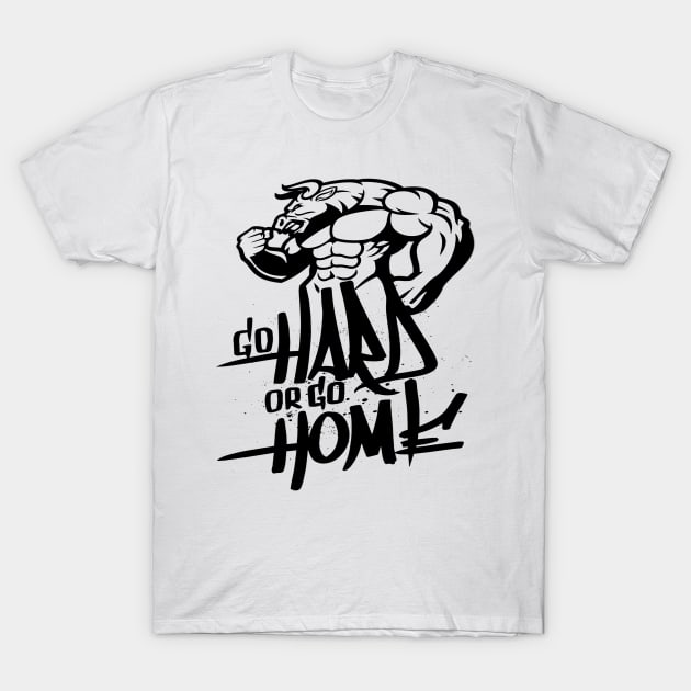 go hard or go home T-Shirt by kirkomed